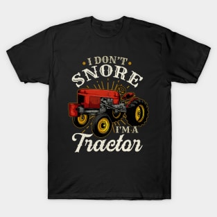 I Don't Snore I'm A Tractor - Funny Farmer Gift T-Shirt